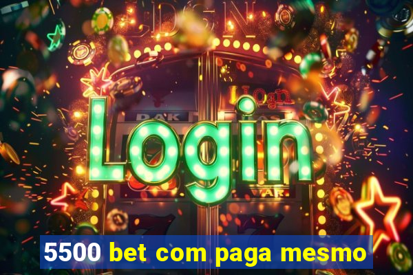 5500 bet com paga mesmo